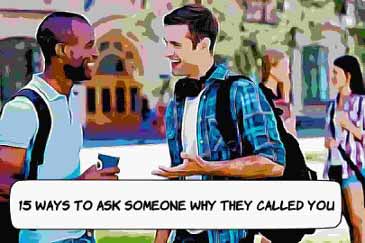 how to Ask Someone Why They Called You