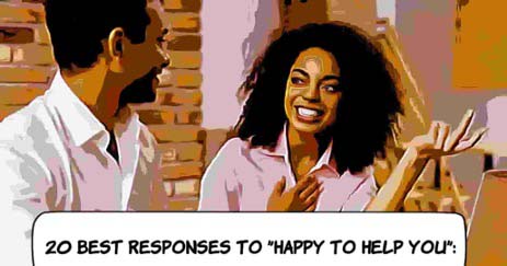 how to respond to happy to help you