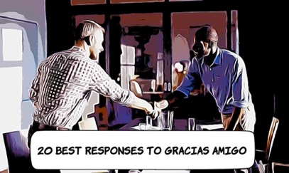 how to respond to gracias amigo