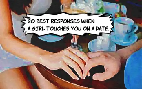 Best Ways to Respond When A Girl Touches You On A Date
