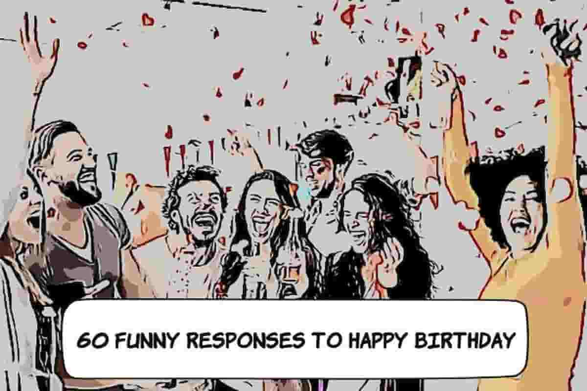 Funny Responses to ‘Happy Birthday'