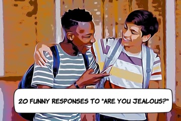Funny Responses to Are You Jealous