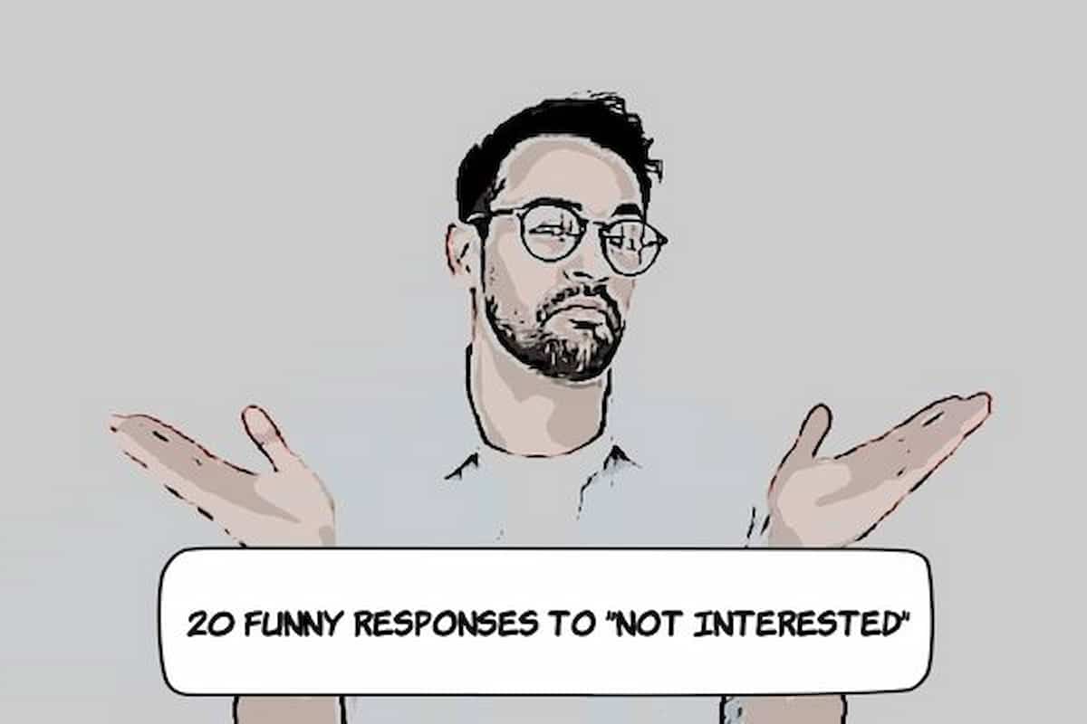 Funny Responses to ‘Not Interested'