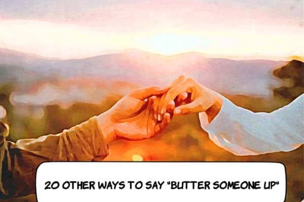 Other Ways To Say Butter Someone Up