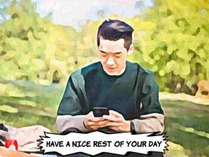 Better Ways To Say Have a Great Rest Of Your Day