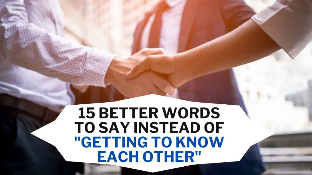 Synonyms for Getting to Know Each Other