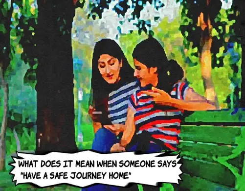 To Have A Safe Journey Home Meaning