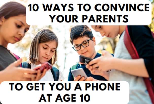 Ways to Convince Your Parents to Get You a Phone at Age 10