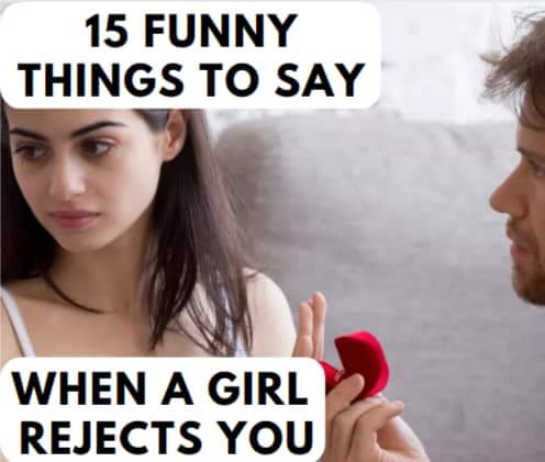 Funny Things to Say When a Girl Rejects You
