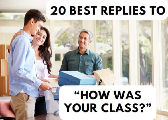 Best Replies to How Was Your Class?’