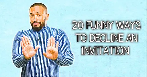 Funny Ways to Decline an Invitation