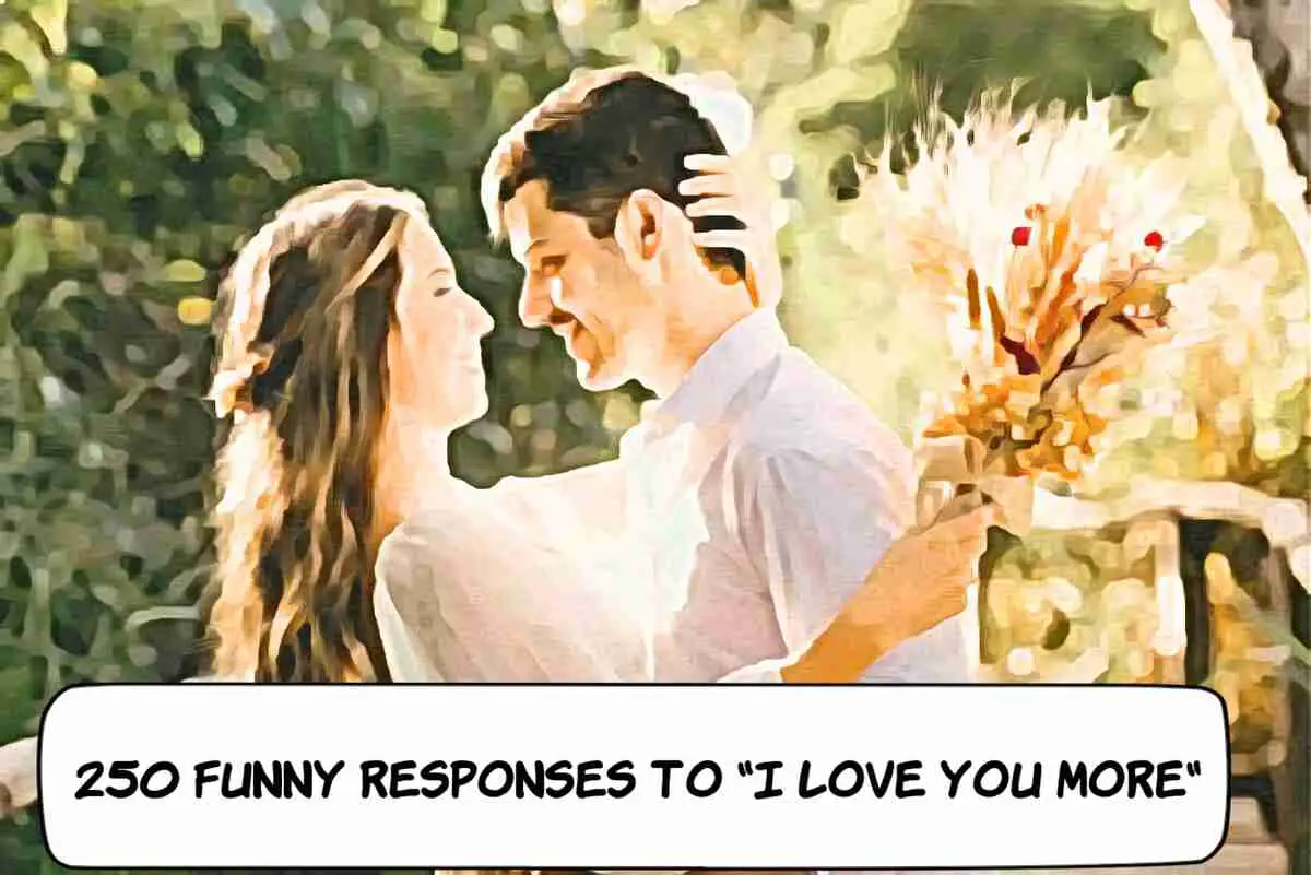 Funny Responses to I Love You More