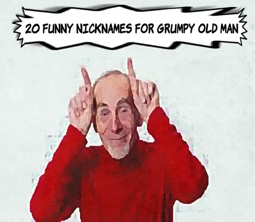 Funny Nicknames for Grumpy Old Man