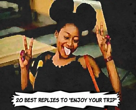 How to Reply to 'Enjoy Your Trip'